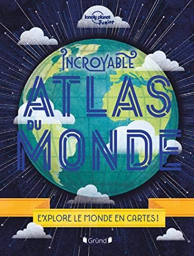 Incroyable atlas du monde