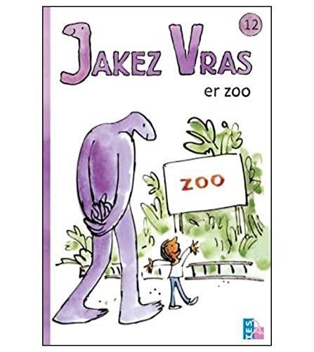 Jakez Vras T.12 : Jakez Vras er zoo