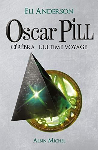 Oscar pill 5 - cérébra l'ultime voyage